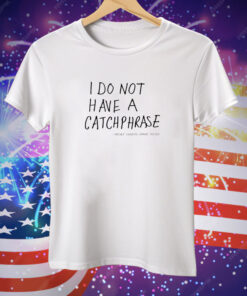 Orange Cassidy i do not have a catchphrase Tee Shirt