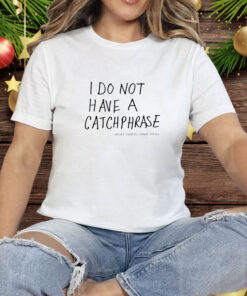 Orange Cassidy i do not have a catchphrase Tee Shirt