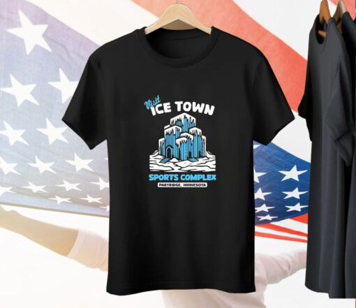 Parks and Recreation visit ice town sports complex in Partridge Minnesota Tee Shirt