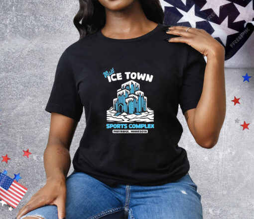 Parks and Recreation visit ice town sports complex in Partridge Minnesota Tee Shirt