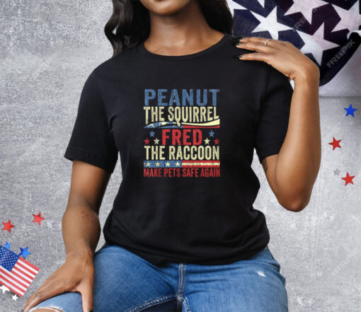 Peanut The Squirrel And Fred The Raccoon Make Pets Safe Again Tee Shirt