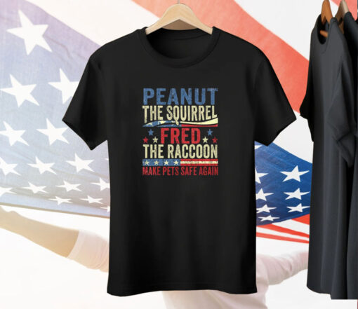 Peanut The Squirrel And Fred The Raccoon Make Pets Safe Again Tee Shirt