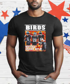 Philadelphia Eagles birds watcha gonna do T-Shirt