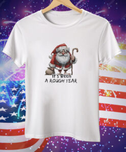 Santa Claus It’s Been A Rough Year Tee Shirt