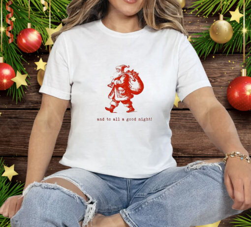 Santa Claus and to all a good night Christmas Tee Shirt