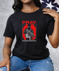 Shayne Smith pray for those who persecute you Tee Shirt