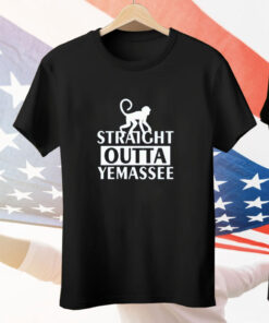 Straight Outta Yemassee Monkey Tee Shirt