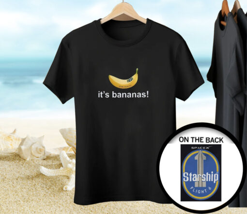 It’s Banana Spacex Starship Flight 6 Tee Shirt