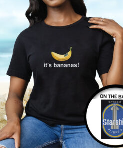 It’s Banana Spacex Starship Flight 6 Tee Shirt