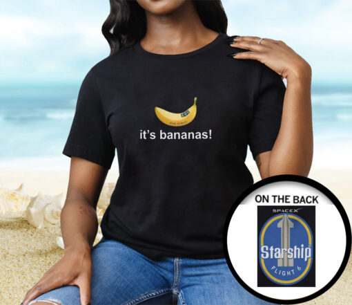 It’s Banana Spacex Starship Flight 6 Tee Shirt