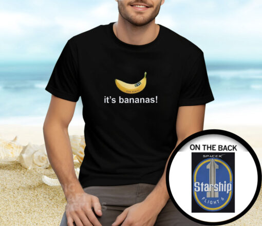 It’s Banana Spacex Starship Flight 6 Tee Shirt