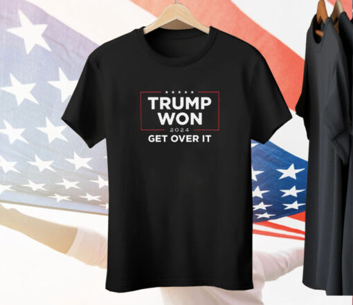 Trump Won 2024 Get Over It Tee Shirt