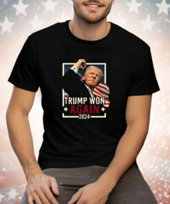 Trump Won Again 2024 Tee Shirt