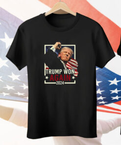 Trump Won Again 2024 Tee Shirt