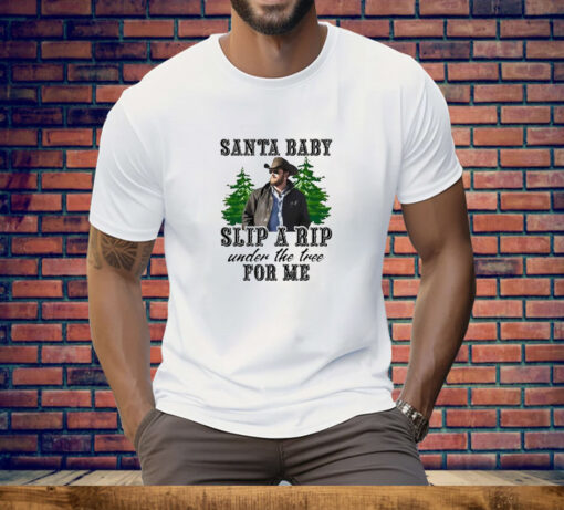 Wheeler Yellowstone Santa Baby Slip a Rip Under the Tree for Me Tee Shirt