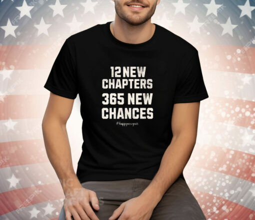 12 New Chapters 365 New Chances Happy New Year 2025 Tee Shirt