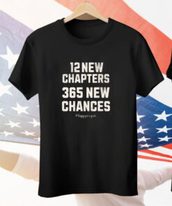 12 New Chapters 365 New Chances Happy New Year 2025 Tee Shirt