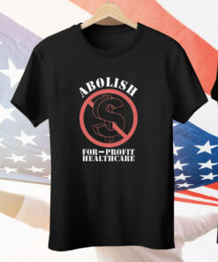 Abolish For-Profit Healthcare Tee Shirt