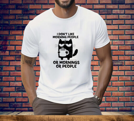 Black cat drink coffee I don’t like morning people or mornings or people Tee Shirt