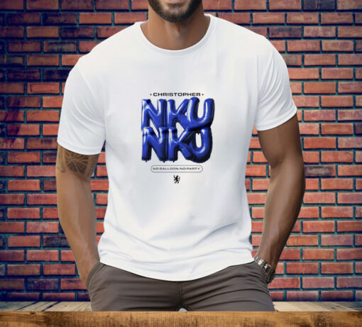 Chelsea Christopher Nkunku no balloon no party Tee Shirt