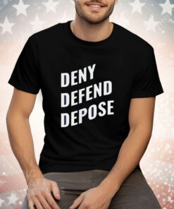 Deny Defend Depose Tee Shirt