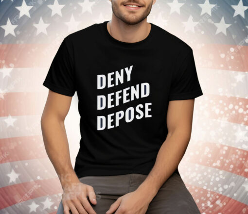 Deny Defend Depose Tee Shirt