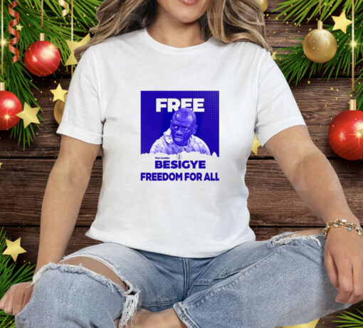 Dr. Kizza Besigye Free Besigye Freedom For All Tee Shirt