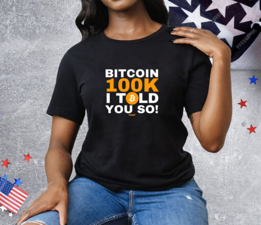 Fomo21 Bitcoin 100K I Told You So Tee Shirt