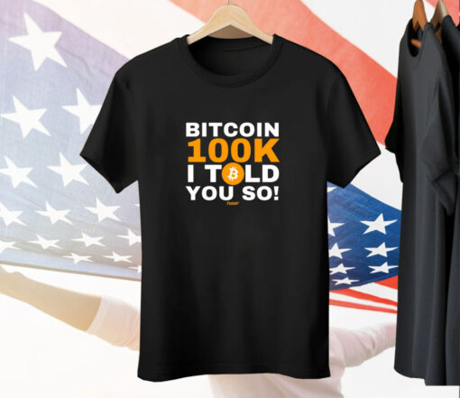 Fomo21 Bitcoin 100K I Told You So Tee Shirt