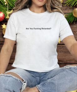 Gad Saad Are You Fucking Retarded Tee Shirt