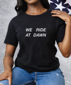 Hannah Berner We Ride At Dawn Tee Shirt