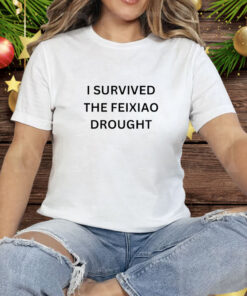 I survived the feixiao drought Tee Shirt