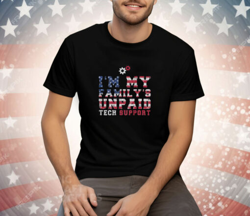 I’m My Family’s Unpaid Tech Support Flag Usa Tee Shirt