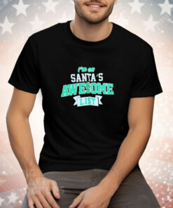 I’m on Santa’s awesome list Christmas Tee Shirt