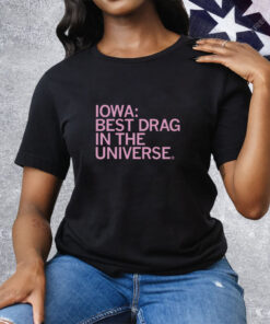 Iowa's Best Drag in the Universe Tee Shirt