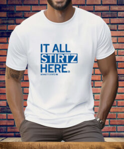 It all Stirtz here Tee Shirt