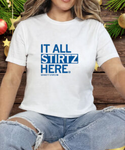 It all Stirtz here Tee Shirt