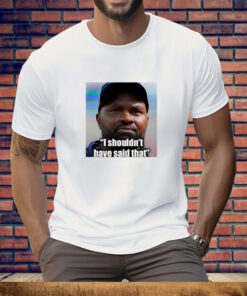 Jerod Mayo I shouldn’t have said that Tee Shirt