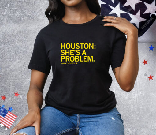 Journey Houston She's a problem Tee Shirt