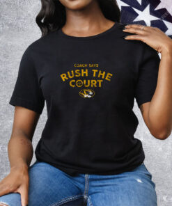 Mizzou Basketball Coach Says Rush the Court Tee Shirt