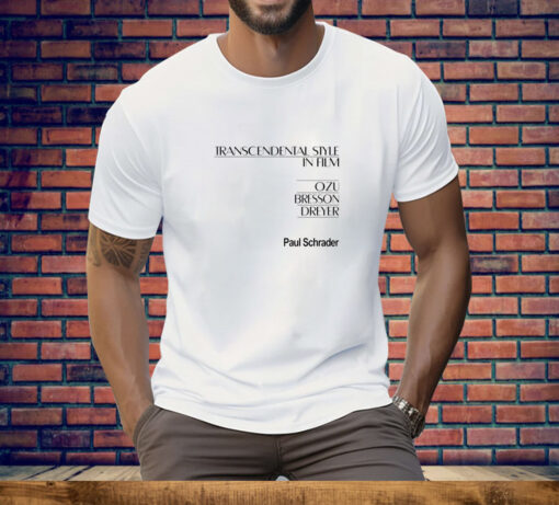 Paul Schrader Transcendental Style In Film Tee Shirt