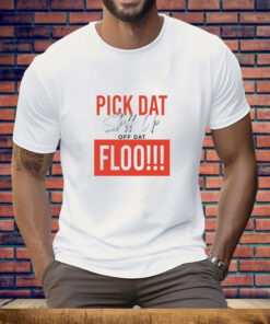 Pick dat stuff up off dat flo Tee Shirt