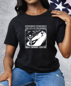 Remember Remember The 4Th Of December Deny Defend Depose Tee Shirt