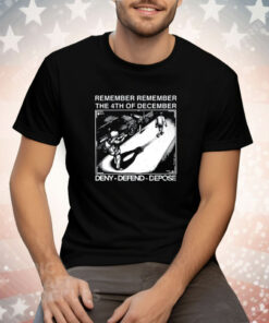 Remember Remember The 4Th Of December Deny Defend Depose Tee Shirt