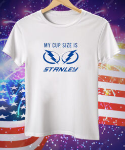 Tampa Bay Lightning my cup size is stanley Tee Shirt