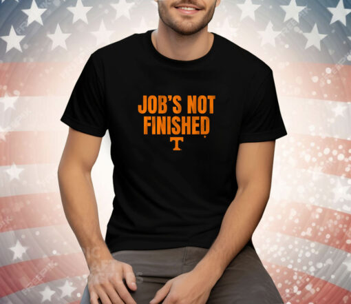 Tennessee Football Job's Not Finished Tee Shirt