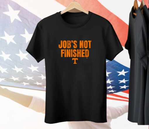 Tennessee Football Job's Not Finished Tee Shirt