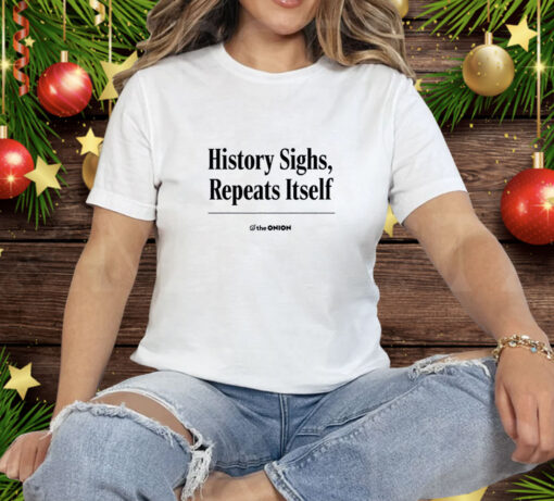 The Onion History Sighs Tee Shirt