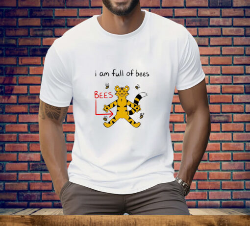 Tiger I am full of bees Tee Shirt