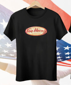 Too Horny Always Ready Toujours Pret Tee Shirt